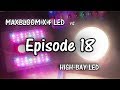 MaxBloom vs High Bay LED Grow Light Ep.18