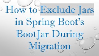 How to Exclude Jars in Spring Boot's BootJar During Migration