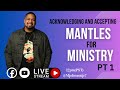 Md podcast acknowledge and accept the mantles for ministry pt 1