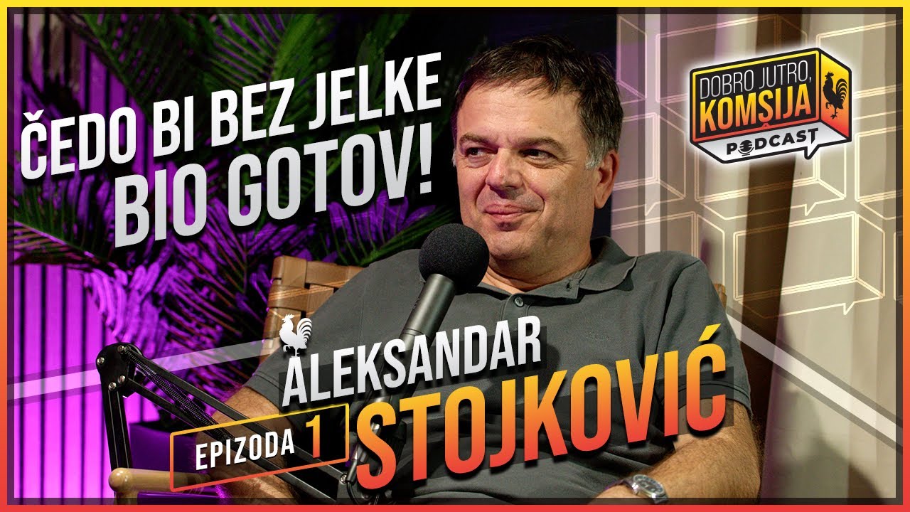 DOBRO JUTRO, KOMŠIJA PODCAST - ALEKSANDAR STOJKOVIĆ - “LJUDI MI KAŽU NEMOJ NA JELKU”