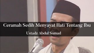 Ceramah UAS Sedih Menyayat Hati Tentang Ibu ceramah uas tentang ibu bikin nangis - Ust. Abdul Somad