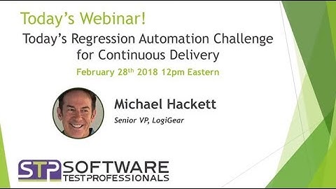 Today’s Regression Automation Challenge for Continuous Delivery [STP Exclusive]