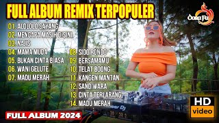 Full Album Remix Terpopuler 2024 || Alololo Sayang , Wani Gelute