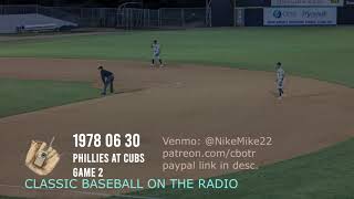 4th of July Special - GM2 - 1978 06 30 Phillies at Cubs Game 2 Vintage Baseball on the Radio