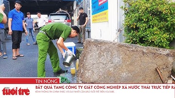 Bắt quả tang công ty giặt công nghiệp xả nước thải trực tiếp ra môi trường