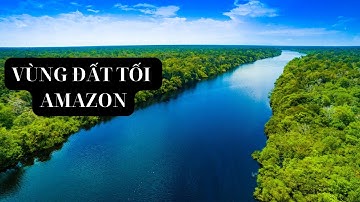 NỀN VĂN MINH BỊ LÃNG QUÊN TRONG LÒNG AMAZON - KHÁM PHÁ BÍ MẬT VÙNG ĐẤT TỐI | FULL