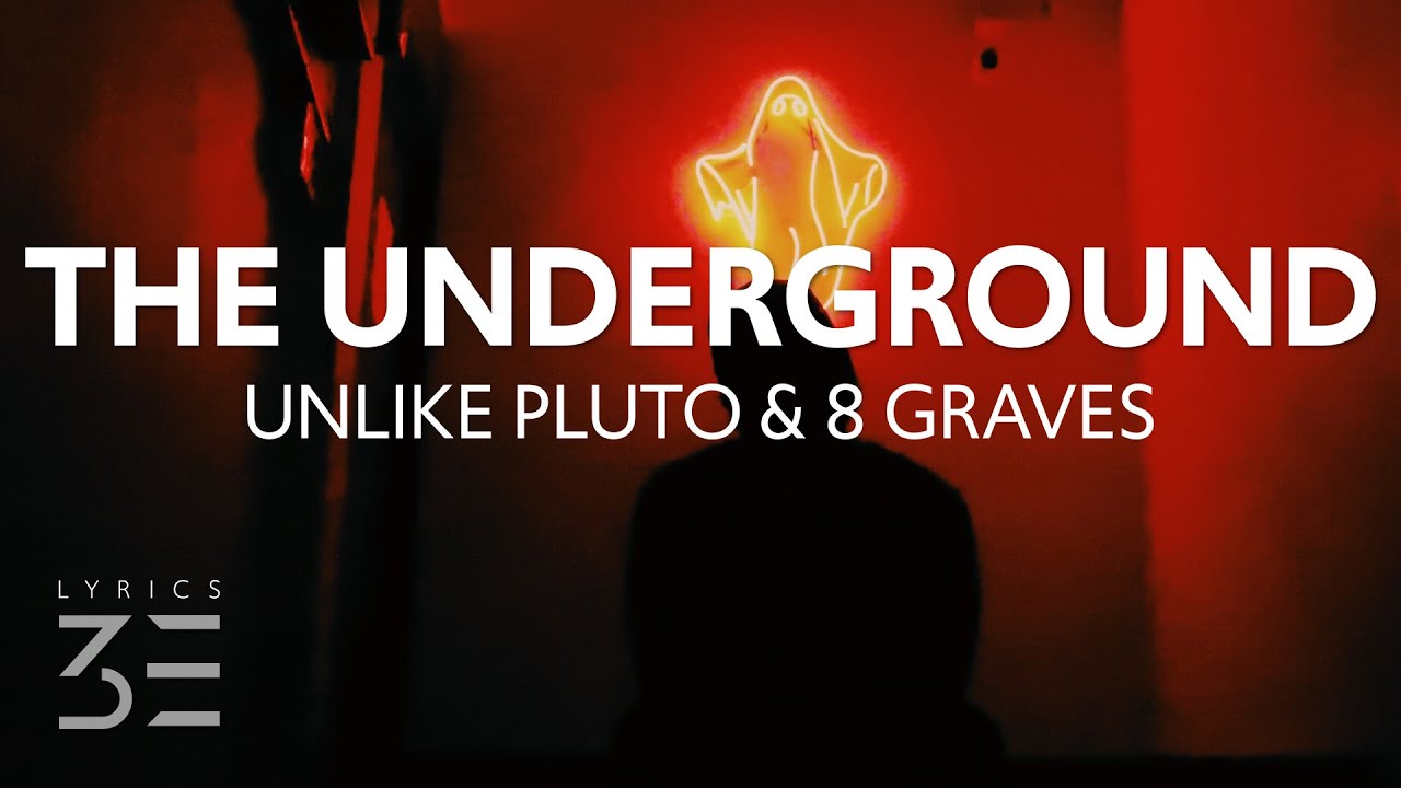Unlike Pluto & 8 Graves - The Underground (Lyrics)