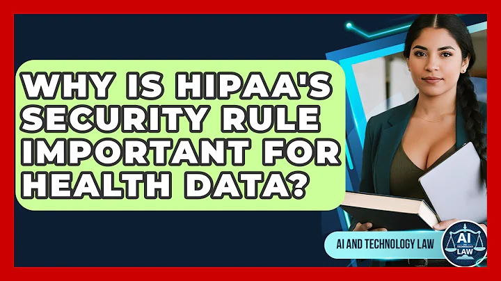 Why Is HIPAA's Security Rule Important For Health Data? - AI and Technology Law