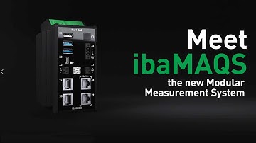 Meet ibaMAQS: the new Modular Measurement System