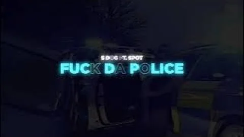 S Dog x  Spot - F Da Police ( Lyric Video )