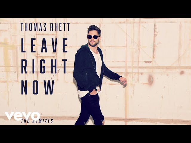 Thomas Rhett - Leave Right Now