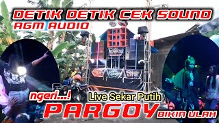 DETIK DETIK CEK SOUND AGM AUDIO || Ngeri...❗PARGOY BIKIN ULAH