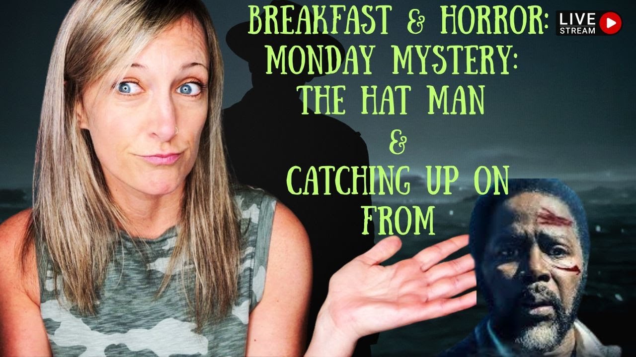 ☕️ Breakfast & Horror: Monday Mystery: The Hat Man & Catching Up on FROM