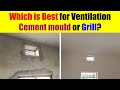 Which is Best for House Ventilation - Cement mould or Grill?