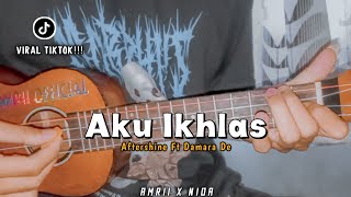 AKU IKHLAS - AFTERSHINE FT DAMARA DE || Cover Ukulele By Amrii  Ft Nida AP