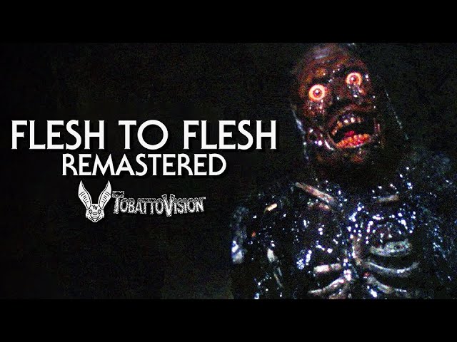 Flesh to Flesh' - REMASTERED by TobattoVision™ - YouTube