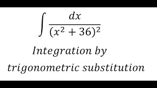 Calculus Help: Integral โซ dx/(x^2+36)^2 - Integration by trigonometric substitution