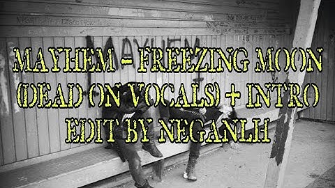 Mayhem - Freezing Moon (Dead on Vocals + Intro)