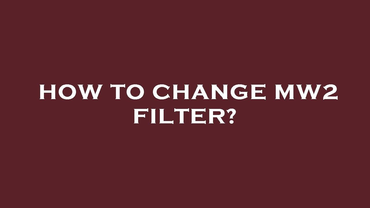 How to change mw2 filter? YouTube