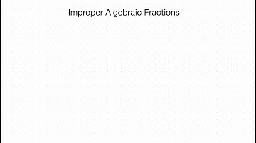 CAIE Mathematics (P3) - Improper Algebraic Fractions