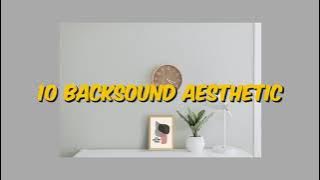 10 BACKSOUND AESTHETIC NO COPYRIGHT | TERBARU 2021