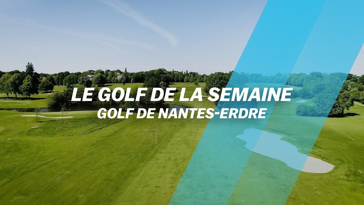 Le Golf de la semaine : Golf de Nantes-Erdre