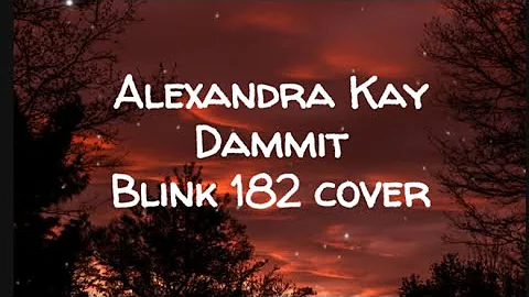 Alexandra Kay Dammit Blink 182 Cover Lyric Video