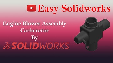 Carburetor | Engine Blower Assembly | Part 12 | Solid Works