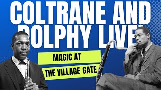 Coltrane and Dolphy Live!  Magic at the Village Gate