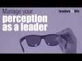 Leadership skills managing your perception as a leader