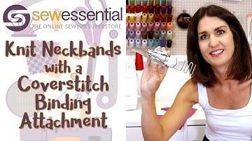 Sew Perfect Knit Neckbands with a Coverstitch Binding Attachment