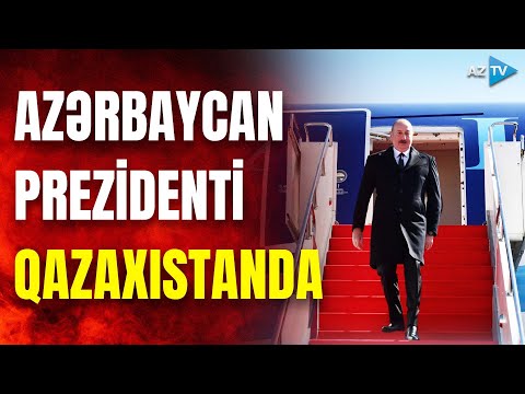 Prezident İlham Əliyev Qazaxıstanda səfərdədir