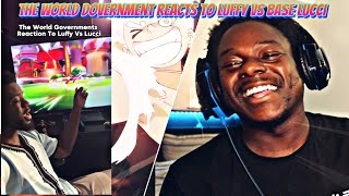 Is He Cooking?! The World Government Reacts To Luffy VS Base Rob Lucci!!! Reaction