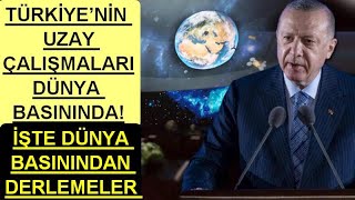 Türkiyenin Uzay Çalışmaları Dünya Basınında! İşte Dünya Basınından Derlemeler