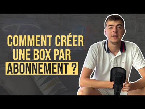 Comment créer une box par abonnement ?