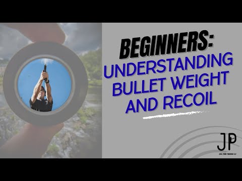 Beginner Series - Understanding Bullet Weight and Recoil