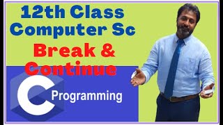 Lecture # 46, Break & Continue  | 12th Class Computer Science Chapter 12 | 10th Class Computer Sc