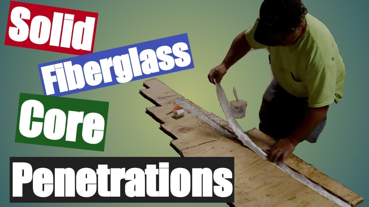 Replace The Deck Core:  solid fiberglass core penetrations #36