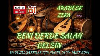 Beni̇ Derde Salan Gelsi̇n - Arabesk Zeka