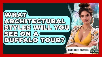What Architectural Styles Will You See On A Buffalo Tour? - Learn About New York