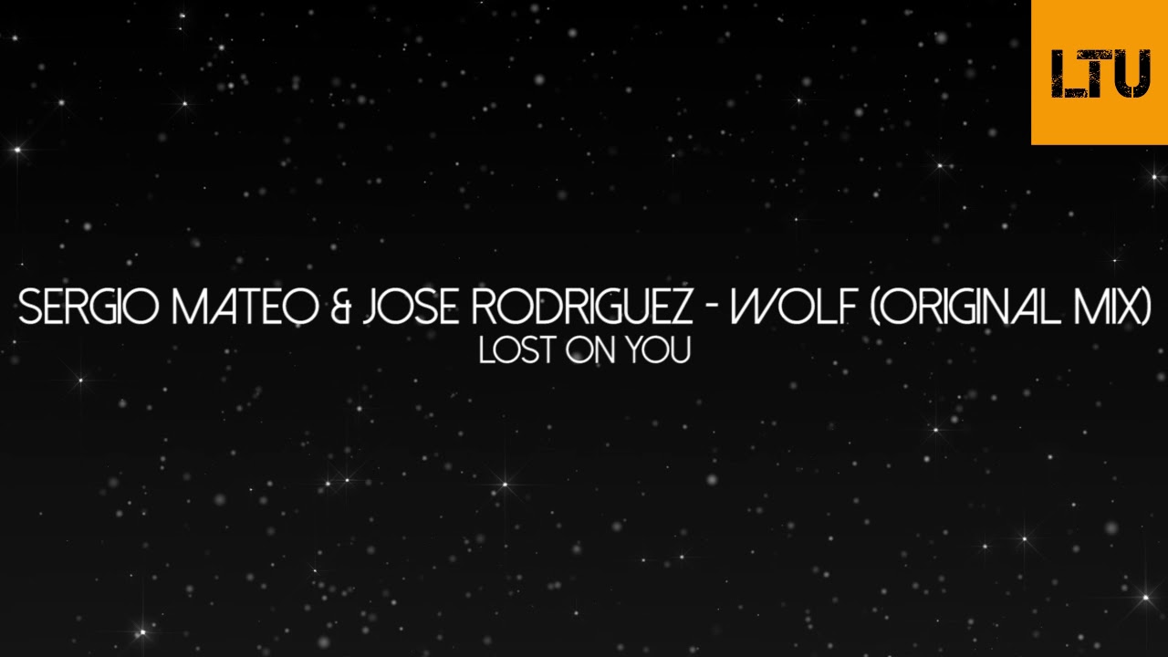 Watch Sergio Mateo & Jose Rodriguez - Wolf (Original Mix) | Lost on You on YouTube Watch Sergio Mateo & Jose Rodriguez - Wolf (Original Mix) | Lost on You on YouTube