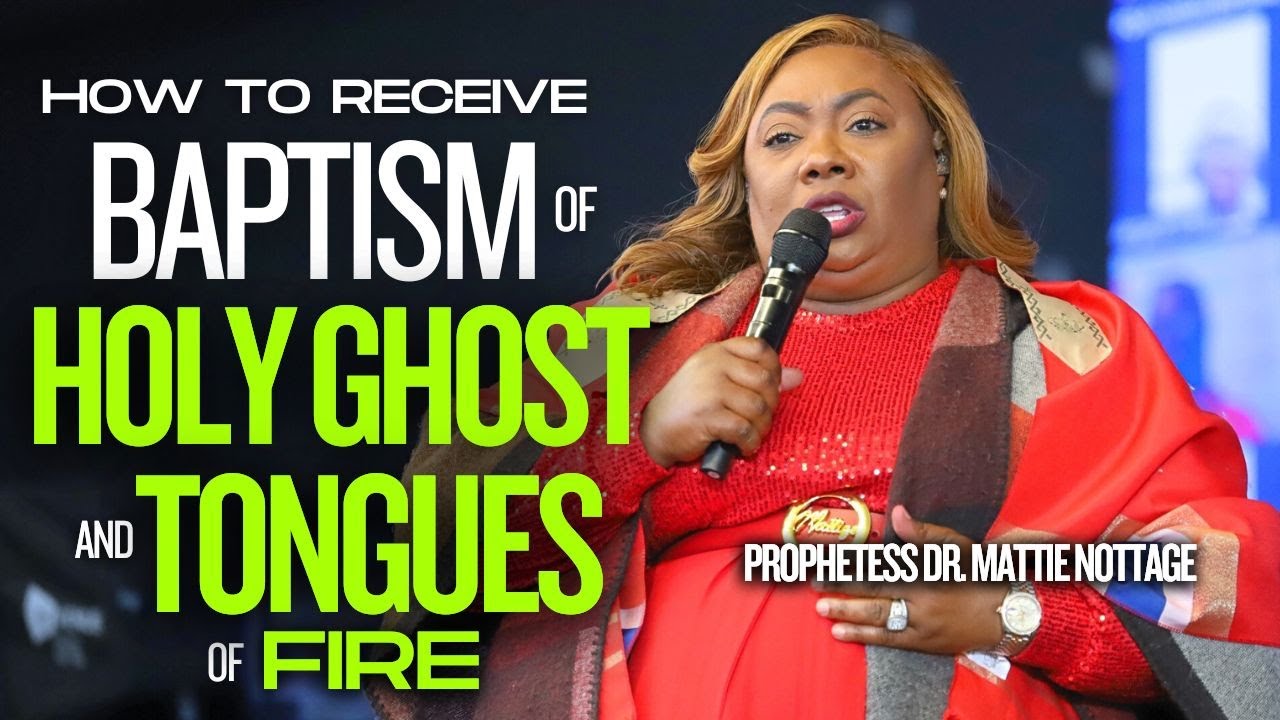 BAPTISM OF HOLY GHOST & TONGUES OF FIRE ||DR. MATTIE NOTTAGE - YouTube