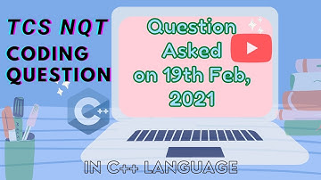 TCS NQT Question asked on 19th Feb, 2021 : Ep.-8 in C++ language (check description for more videos)