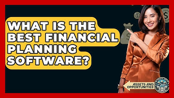 What Is The Best Financial Planning Software? - AssetsandOpportunity.org