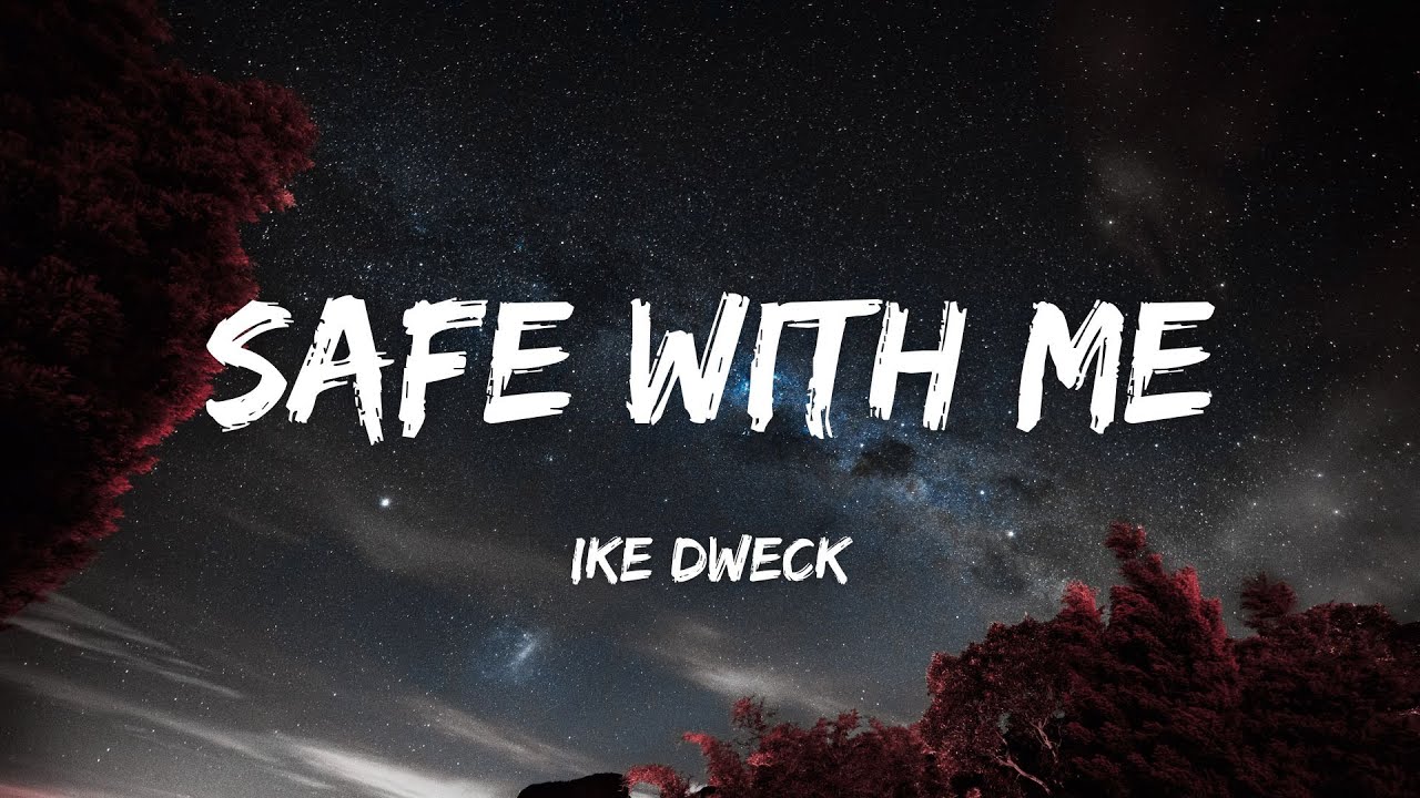 Ike Dweck - Safe With Me (Lyrics) - YouTube