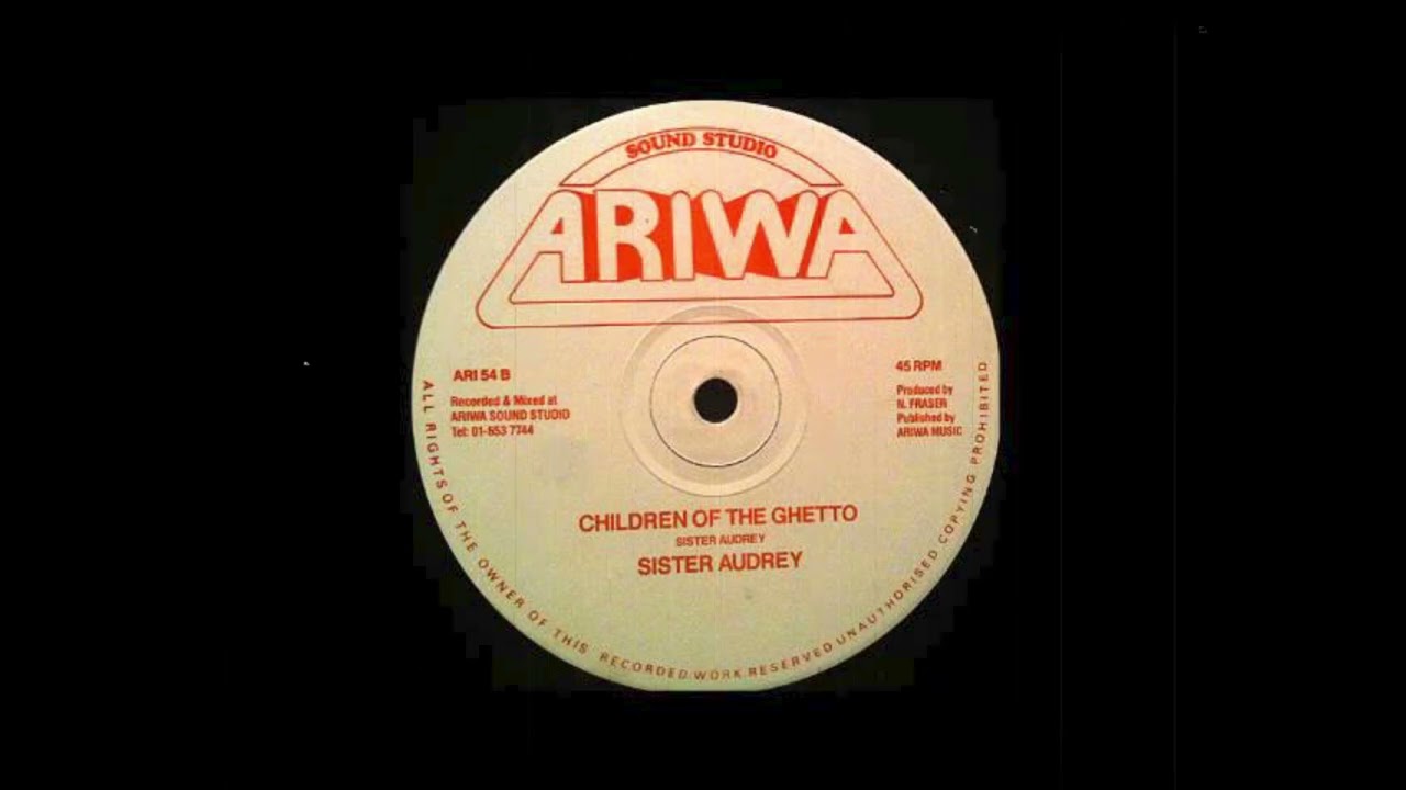 Sister Audrey - Children Of The Ghetto (Ariwa) - YouTube