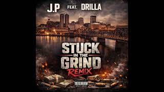 Stuck In The Grind Remix J.P Featuring Drilla