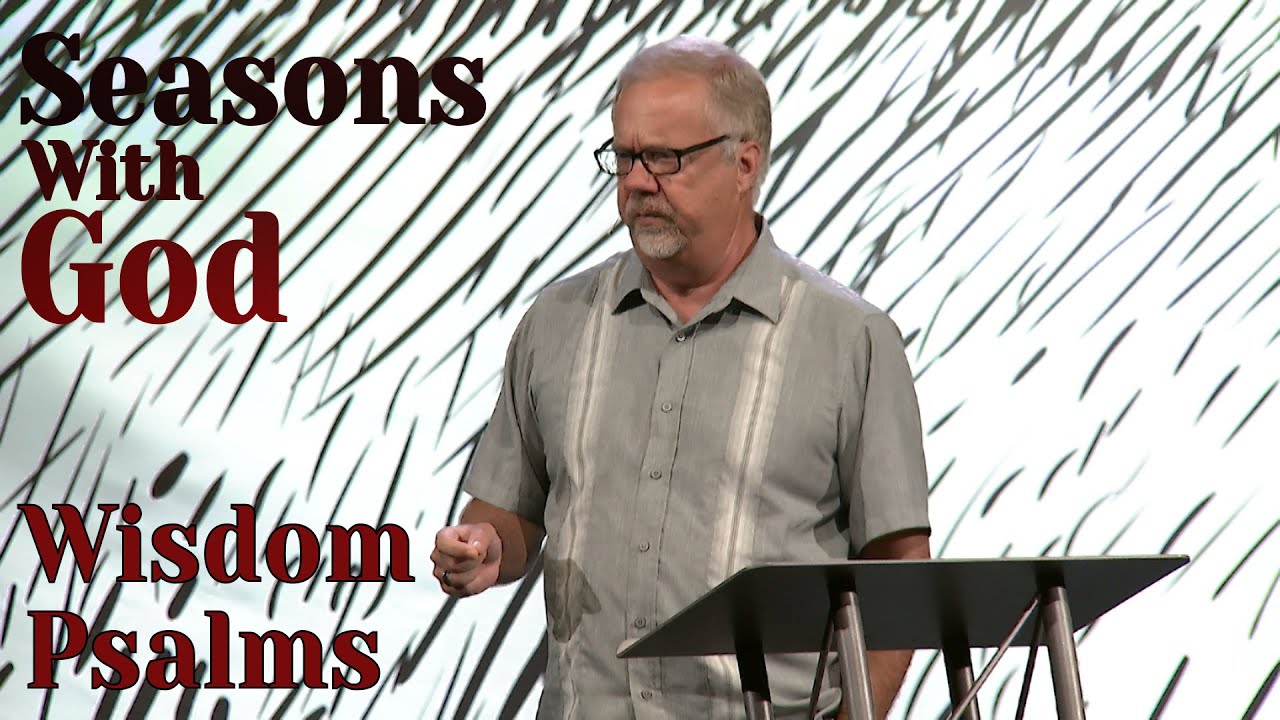 Wisdom Psalms | Pastor Dan Burrell | Seasons With God | Week 2 - YouTube