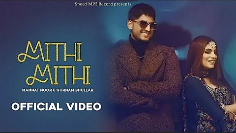 Mithi Mithi : Gurnam Bhullar (Official Video) Gabru Je Jaan De Deve, Dil Dass Daigi Ke Na, New song