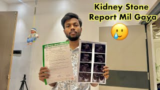 Kidney Stone Ka Report Aa Gaya 🥲 Ab kya hoga ?